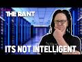 A.I. - It's Not Intelligent - The Rant 140