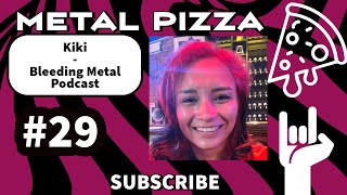 Metal Pizza #29: Kiki (Bleeding Metal Podcast)