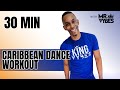 30 minute dance workout   afrobeats dancehall  caribbean  mrvybes
