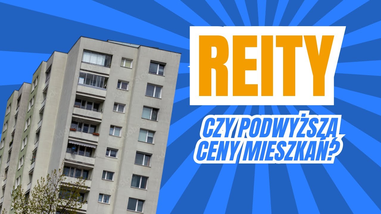 Czym są REITy i jak oddziałują na rynek mieszkaniowy?