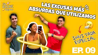 LAS EXCUSAS MAS ABSURDAS QUE UTILIZAMOS SIN ROCHE ALGUNO EP 9