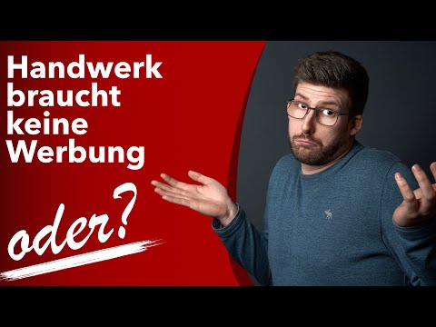 HANDWERKER brauchen keine WERBUNG. Oder doch?