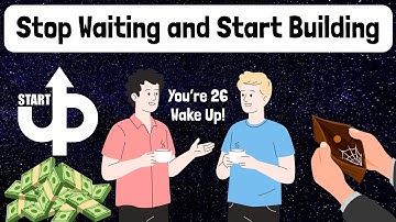 If You’re 26, Stop Waiting and Start Building