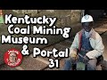 Kentucky Coal Mining Museum and Portal 31