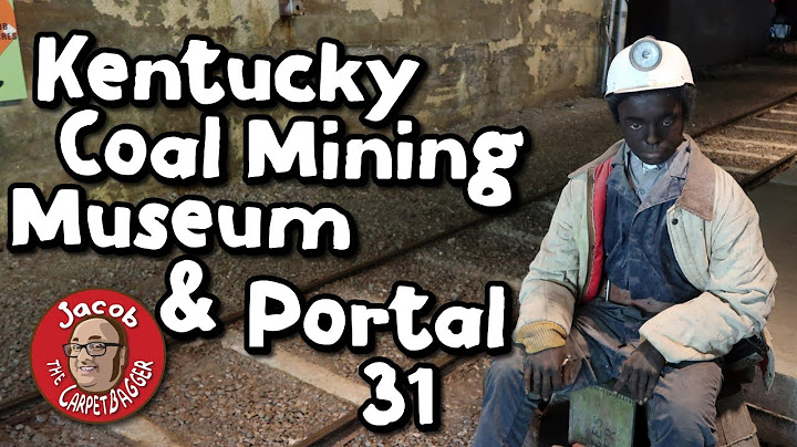 Kentucky Coal Mining Museum and Portal 31