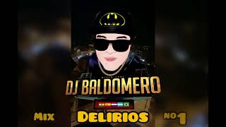 Video thumbnail of "❌ MIX DELIRIOS 🍺 DJ BALDOMERO"
