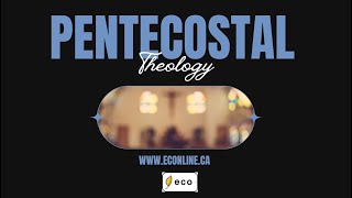 Pentecostal Theology: Welcome to Pentecostal Theology