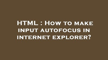 HTML : How to make input autofocus in internet explorer?