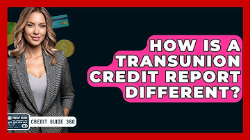 How Is A TransUnion Credit Report Different? - CreditGuide360.com