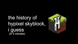 the history of hypixel skyblock, i guess (in 5 minutes)