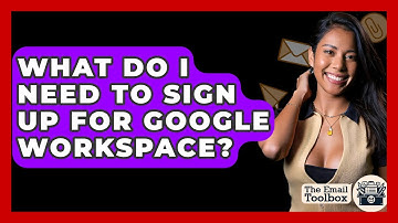 What Do I Need To Sign Up For Google Workspace? - TheEmailToolbox.com