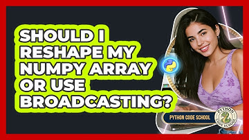 Should I Reshape My NumPy Array Or Use Broadcasting? - Python Code School
