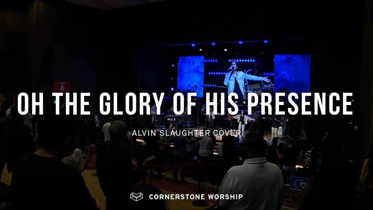 Oh The Glory Of His Presence (Alvin Slaughter) – Lynette Li | Cornerstone Worship Oh The Glory Of His Presence (Alvin Slaughter) – Lynette Li | Cornerstone Worship