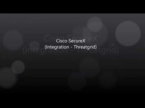 Cisco SecureX: Integration Cisco Threatgrid