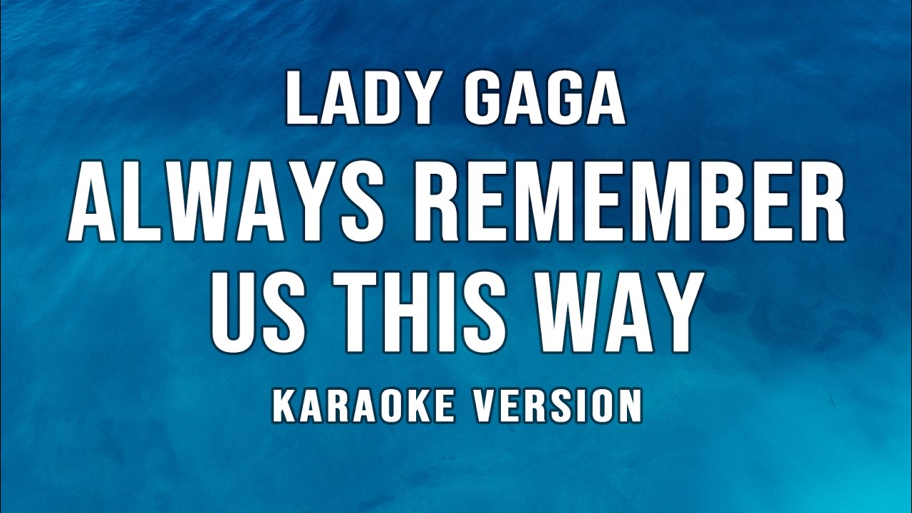 Always Remember Us This Way - Lady Gaga (Karaoke)