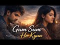 Gum Sum Ho Kyun | Shaan | Heart Touching Hindi Romantic Song