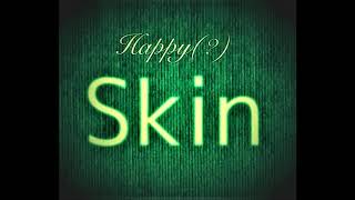 Happy(?) - Skin