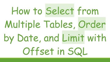 How to Select from Multiple Tables, Order by Date, and Limit with Offset in SQL
