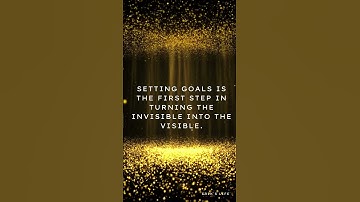 Setting goals is the first step in turning the invisible into the visible.