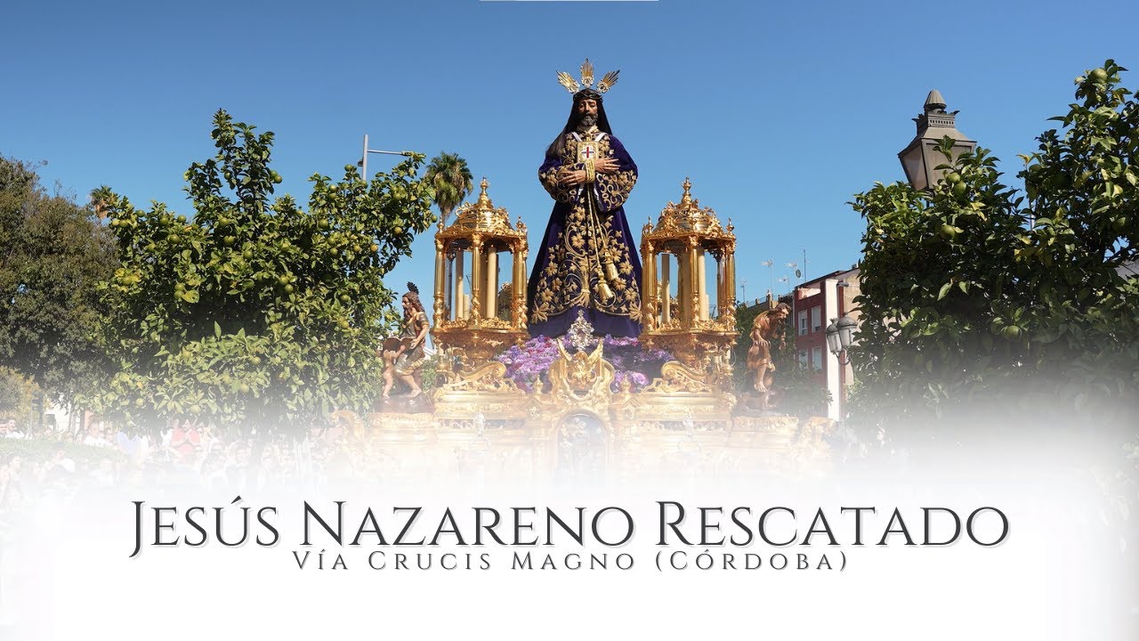 [4K] || SALIDA NTRO. PDRE. JESÚS NAZARENO RESCATADO || VÍA CRUCIS MAGNO (CÓRDOBA)