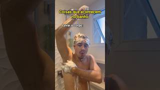 Coisas Que Acontecem No Banho