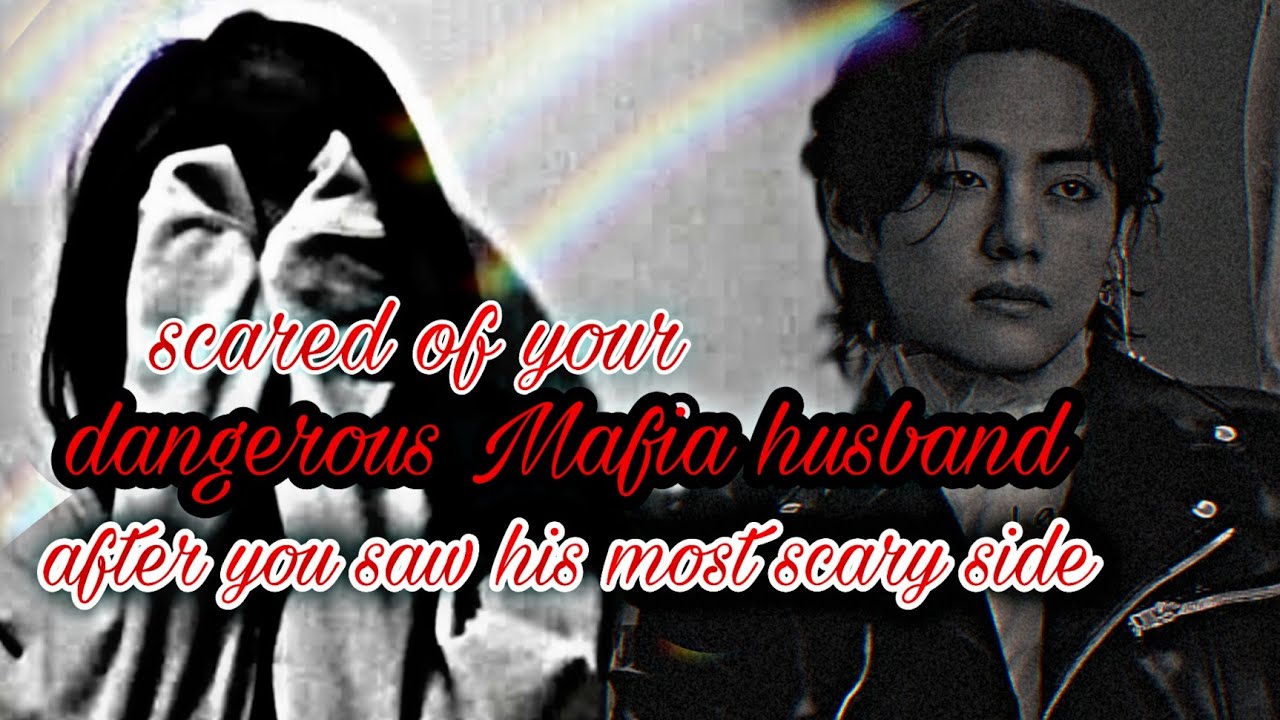 ||when you are scared of your dangerous Mafia husband after you saw his most scary side|| (Reupload)