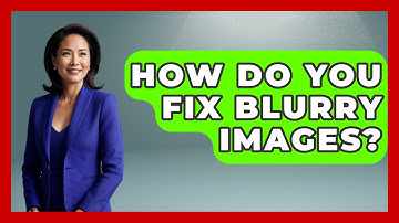How Do You Fix Blurry Images? - Graphic Design Nerd