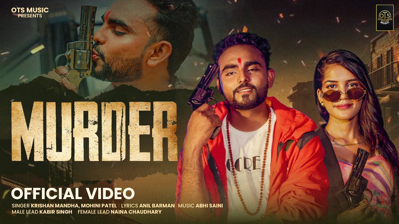 Official Video 🎬 Murder | Feat. Naina Chaudhary, Kabir Singh | Mandha | New 