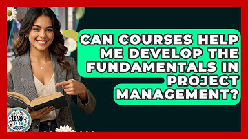 Can Courses Help Me Develop The Fundamentals In Project Management? - Learn As An Adult