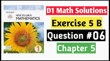 Exercise 5b Question no 6 D1 Math Oxford New Syllabus || Chapter 5 || Book 1 Maths olevels