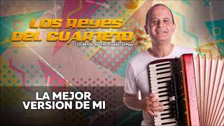 Miniatura de vídeo de "La mejor version de mi - Los Reyes del Cuarteto"