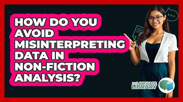 How Do You Avoid Misinterpreting Data In Non-fiction Analysis? - The Language Library