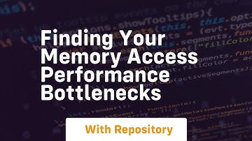 finding your memory access performance bottlenecks
