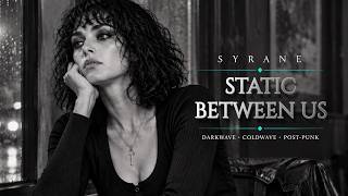 Full SYRANE – Static Between Us | Dark Wave • Cold Wave • Post Punk Guide