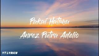 Pakai Hatimu - Anrez Putra Adelio (lirik)