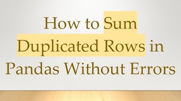 How to Sum Duplicated Rows in Pandas Without Errors