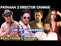 Pathaan 2 movie director change  bobby deol main villian  tiger vs pathaan  shahrukh khan  alia