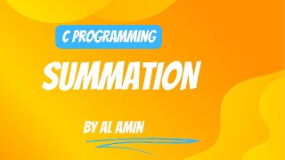 C Programming | Summation | সি প্রোগ্রাম । যোগফল সংক্রান্ত ।
