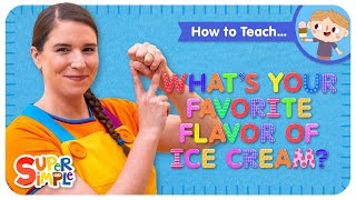 How To Teach the Super Simple Song 'What's Your Favorite Flavor Of Ice Cream?' - Food Song for Kids!