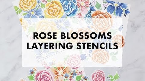 Rose Blossoms Stencils Part 1:  Intro to Rose Blossoms Layering Stencils