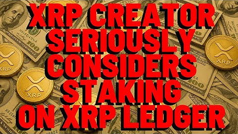 XRP Creator SERIOUSLY Considers STAKING ON XRP LEDGER