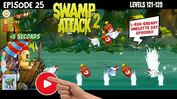 Episode 25 - L-EGG-ENDARY EPISODE!! Swamp Attack 2 Level 121-125 #swampattack  #gaming #strategy