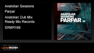 Anatolian Sessions - Parpar (Anatolian Dub Mix) - ReadyMixRecords [Official Clip] Resimi