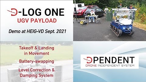 DPENDENT - Advanced Mobile Drone Maintenance Station - D-LOG One UGV Payload - September 2021 Demo