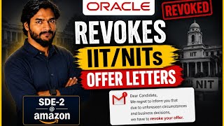 Oracle Revoked IIT/NIT Offers! If THEY Aren’t Safe, Who Is? What should you do? My honest take on it