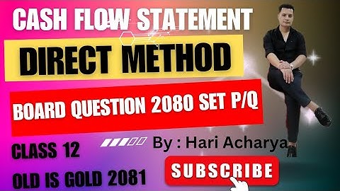 Cash Flow Statement using direct method || Class 12|| 2080 set P/Q || Old is Gold 2081