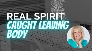 Spirit Captured On Film Leaving Body | An NDE Caregiver's Story Of Studying Dying Process