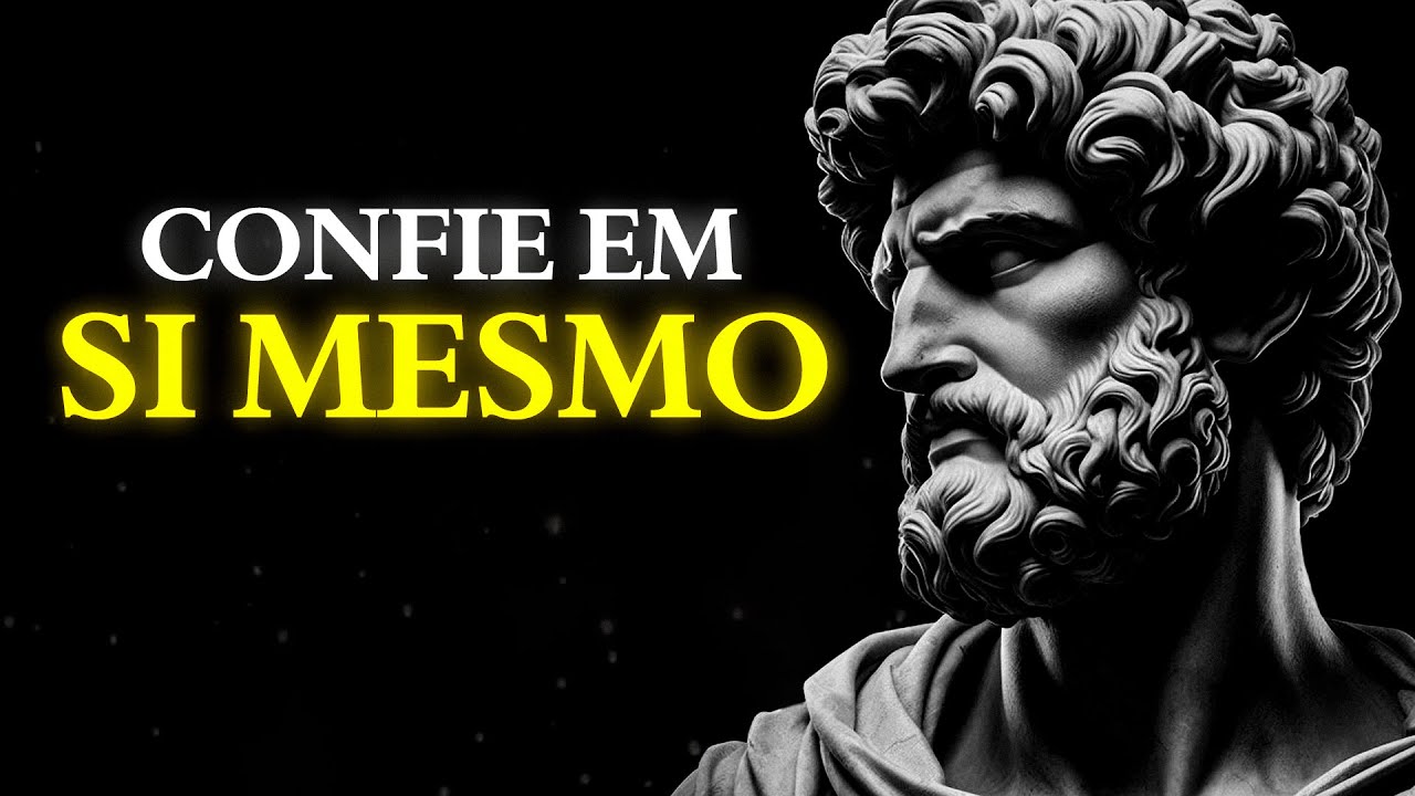 7 PRÁTICAS ESTOICAS PARA CONFIAR EM VOCÊ E CONQUISTAR TUDO QUE DESEJA | Estoicismo