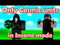 Only cosmic units in insane mode roblox skibidi tower defense