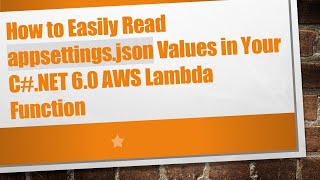 How to Easily Read appsettings.json Values in Your C# .NET 6.0 AWS Lambda Function